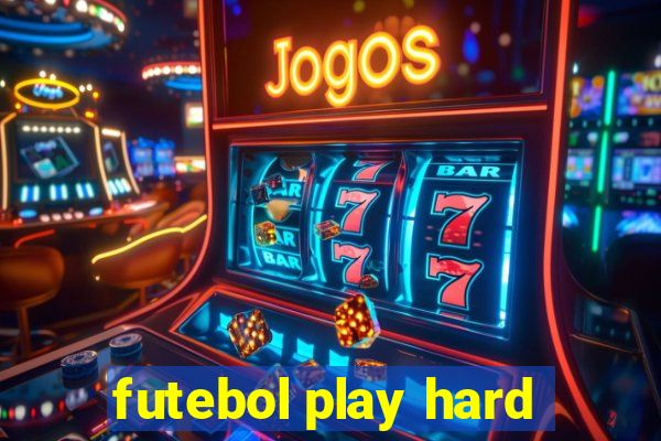 futebol play hard